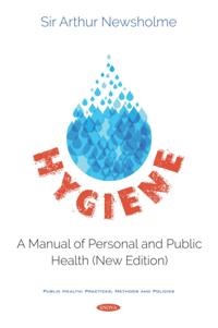 Hygiene: A Manual of Personal and Public Health (New Edition)