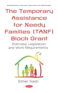 Temporary Assistance for Needy Families (TANF) Block Grant: Overview, Legislation and Work Requirements