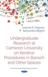 Undergraduate Research at Cameron University on Iterative Procedures in Banach and Other Spaces