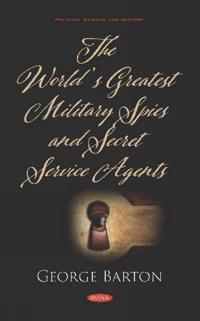 Bokomslag för "The World's Greatest Military Spies and Secret Service Agents"