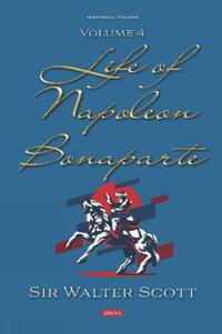 Life of Napoleon Bonaparte. Volume IV