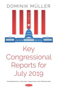 Key Congressional Reports for July 2019. Part V