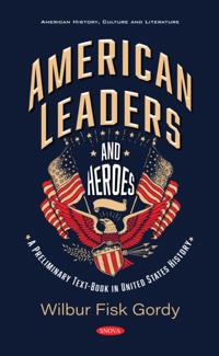 American Leaders and Heroes: A Preliminary Text-Book in United States History