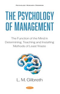 Psychology of Management: The Function of the Mind in Determining, Teaching and Installing Methods of Least Waste