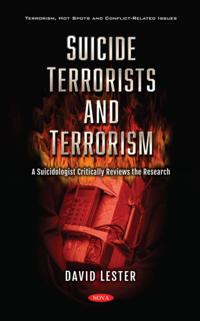Suicide Terrorists and Terrorism: A Suicidologist Critically Reviews the Research