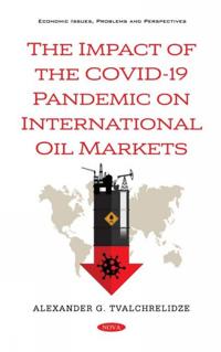 Impact of the COVID-19 Pandemic on International Oil Markets