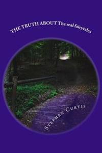 The Truth About: The Real Story About Fairy Tales
