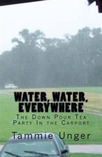 Water, Water, Everywhere: The Down Pour Tea Party in the Carport