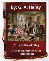 True to the Old Flag