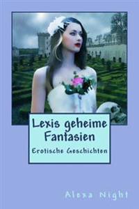 Lexis geheime Fantasien: Erotische Geschichten