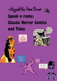 Morgana Von Ghoul Presents: Spook-o-Rama: Classic Horror Comics and Tales