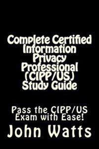 Complete Certified Information Privacy Professional Cipp/Us