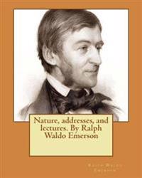 Nature, Addresses, and Lectures