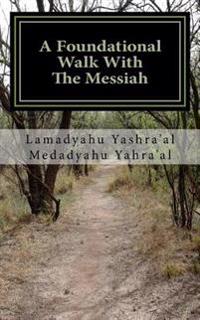 A Foundational Walk With the Messiah