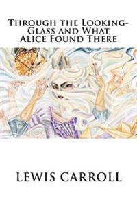 Bokomslag för "Through the Looking-Glass and What Alice Found There"