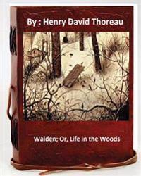 Walden; Or, Life in the Woods.by: Henry David Thoreau