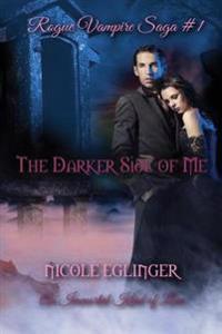 The Darker Side of Me: Rogue Vampire Saga #1: Rogue Vampire Saga #1