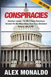 Conspiracies: Conspiracy Theories - The Most Famous Conspiracies Including: The New World Order, False Flags, Government Cover-ups, CIA, & FBI