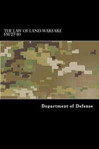 The Law of Land Warfare: FM 27-10