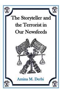 The Storyteller and the Terrorist in Our Newsfeeds