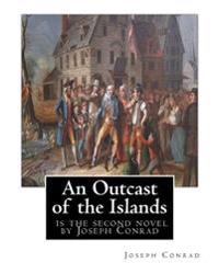 An Outcast of the Islands, is the second novel by Joseph Conrad: dedicated By Edward Lancelot Sanderson, Born on 1867 to Edward Lancelot Sanderson and