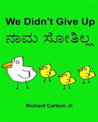 We Didn't Give Up: Children's Picture Book English-Kannada (Bilingual Edition)
