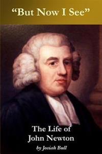 "But now I see" -- The Life of John Newton