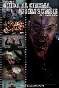 Guida al cinema degli zombie Vol. 3 - Gli anni 2000