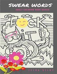 Swear Words: Adult Coloring Book Series