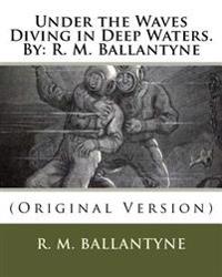 Under the Waves Diving in Deep Waters