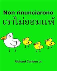 Non rinunciarono: Libro illustrato per bambini Italiano-Tailandese (Edizione bilingue)