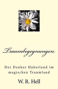 Traumbegegnungen: Der Denker Haberland im magischen Traumland