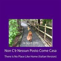 Non C'è Nessun Posto Come Casa: There Is No Place Like Home (Italian Version)
