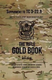 The Rifle Gold Book: Supplement to TC 3-22.9