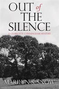 Out of the Silence: A Charlotte Cunningham Mystery