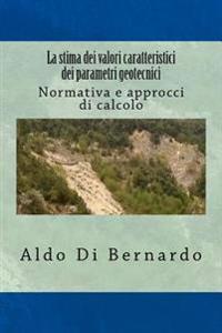 La stima dei valori caratteristici dei parametri geotecnici: Normativa e approcci di calcolo