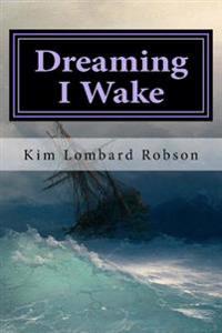 Dreaming I Wake