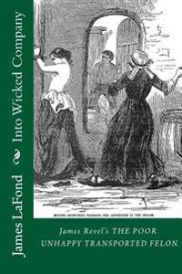 Into Wicked Company: James Revel's the Poor Unhappy Transported Felon