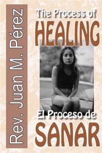 The Process of Healing / El Proceso De Sanar