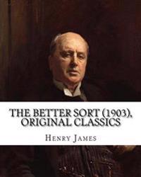 Bokomslag for "The Better Sort (1903) by: Henry James (Original Classics)"