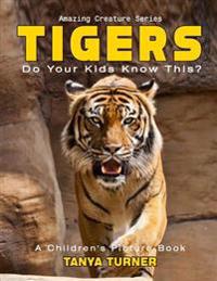 TIGERS Do Your Kids Know This?: A Children's Picture Book