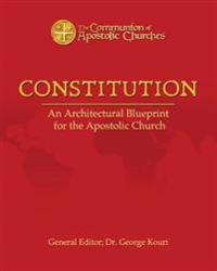 Constitution: An Architectural Blueprint for the Apostolic Church