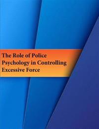 The Role of Police Psychology in Controlling Excessive Force