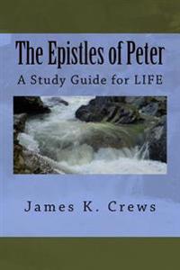 The Epistles of Peter: A Study Guide for LIFE