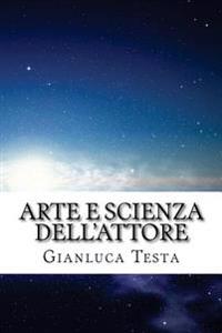 Arte e scienza dell'attore: Strategie segrete del Corpo-Mente