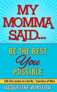 My Momma Said...
