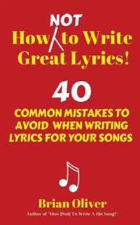 How Not to Write Great Lyrics!
