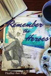 Remember the Heroes: Interviews with World War II Veterans: Stories Told in Their Own Words