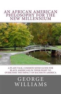 An African American Philosophy For The New Millennium
