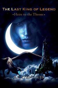 Heirs to the Throne: The Last King of Legend